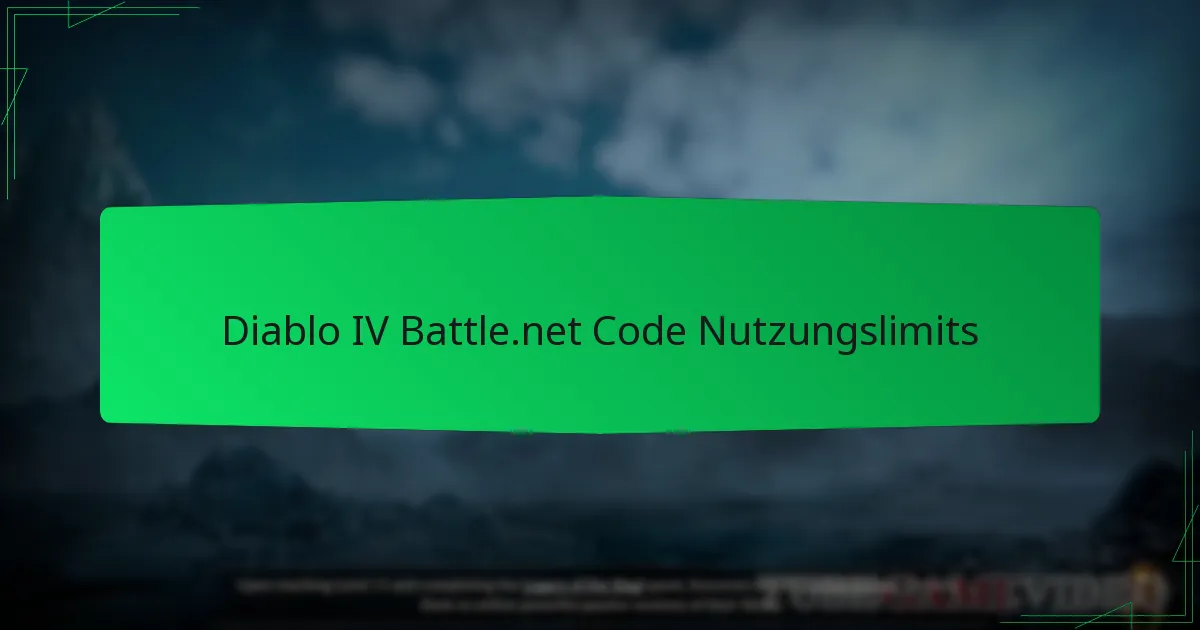 Diablo IV Battle.net Code Nutzungslimits