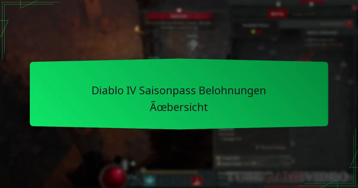 Diablo IV Saisonpass Belohnungen Übersicht