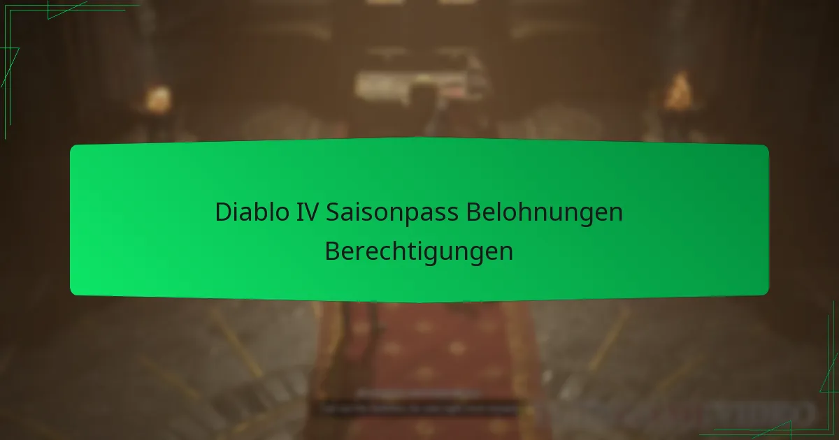 Diablo IV Saisonpass Belohnungen Berechtigungen