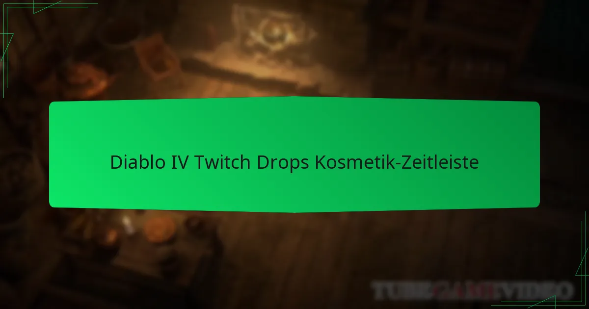 Diablo IV Twitch Drops Kosmetik-Zeitleiste