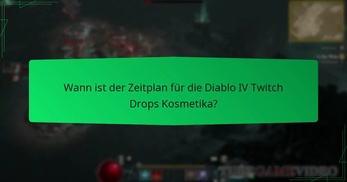 Wann ist der Zeitplan für die Diablo IV Twitch Drops Kosmetika?