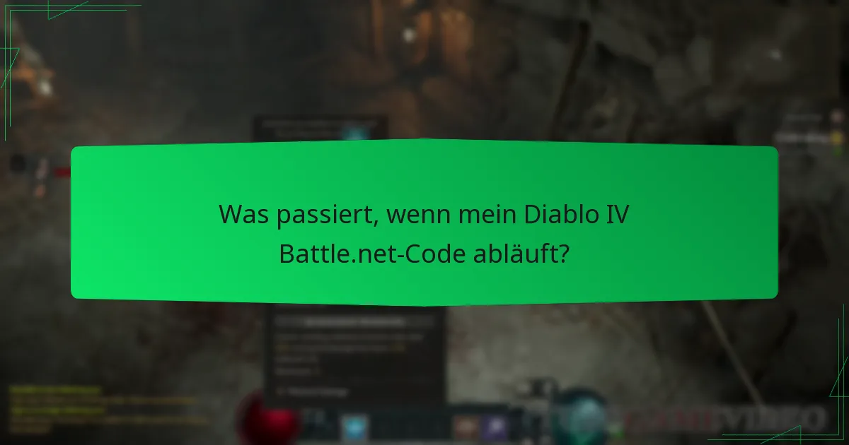 Was passiert, wenn mein Diablo IV Battle.net-Code abläuft?