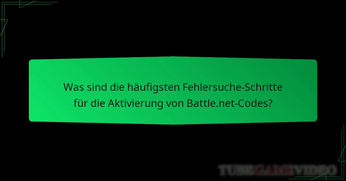 Was sind die häufigsten Fehlersuche-Schritte für die Aktivierung von Battle.net-Codes?