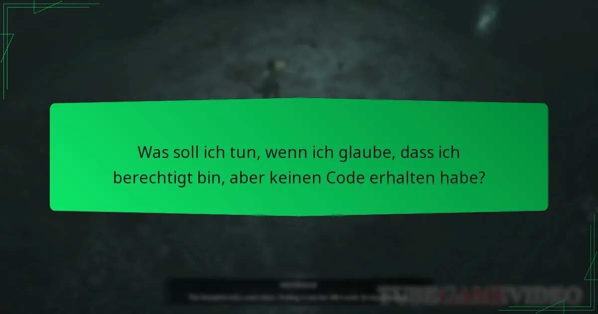Was soll ich tun, wenn ich glaube, dass ich berechtigt bin, aber keinen Code erhalten habe?