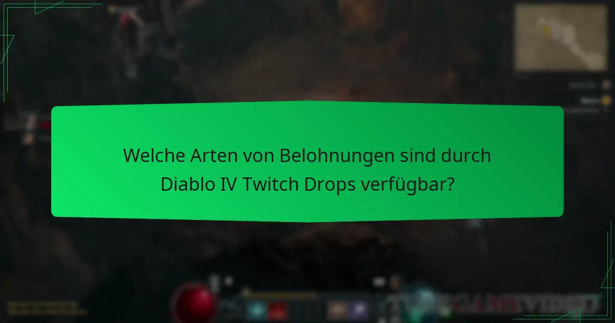 Welche Arten von Belohnungen sind durch Diablo IV Twitch Drops verfügbar?
