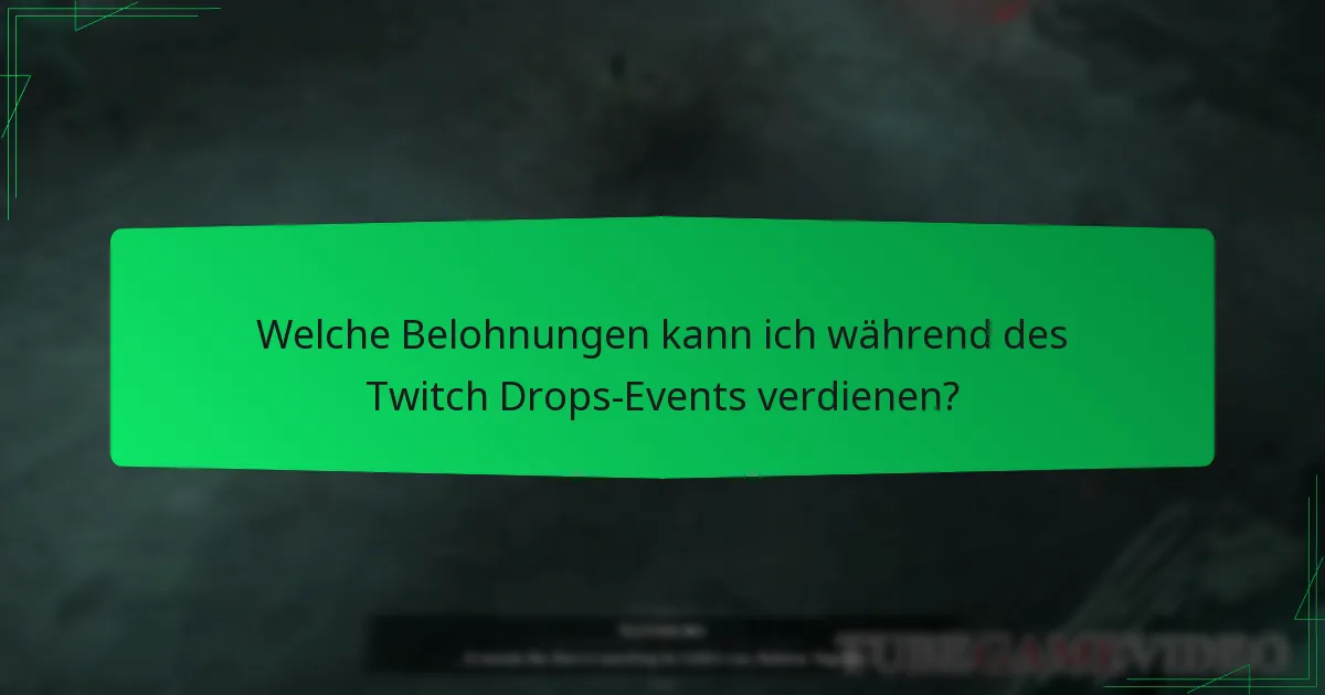Welche Belohnungen kann ich während des Twitch Drops-Events verdienen?