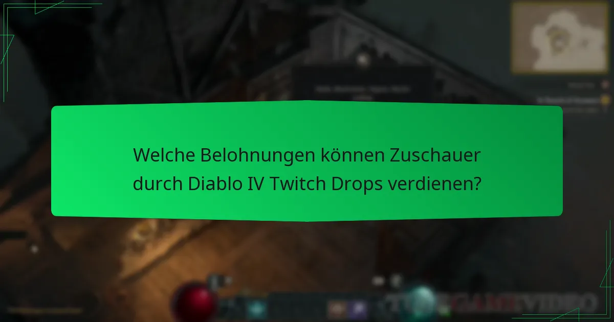 Welche Belohnungen können Zuschauer durch Diablo IV Twitch Drops verdienen?