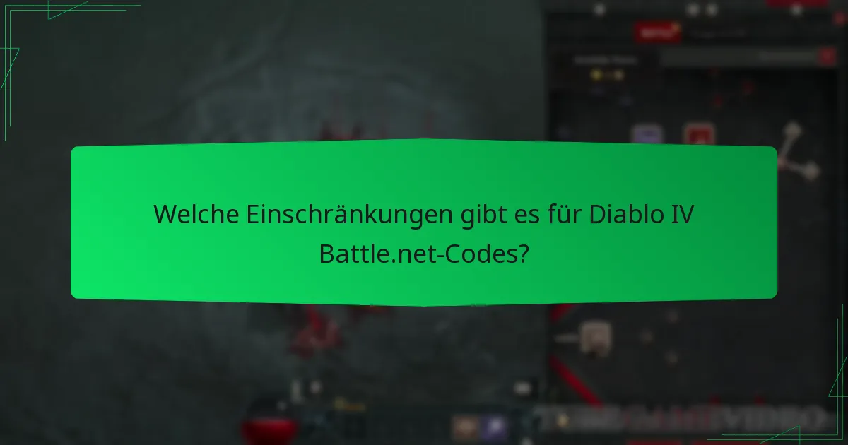 Welche Einschränkungen gibt es für Diablo IV Battle.net-Codes?