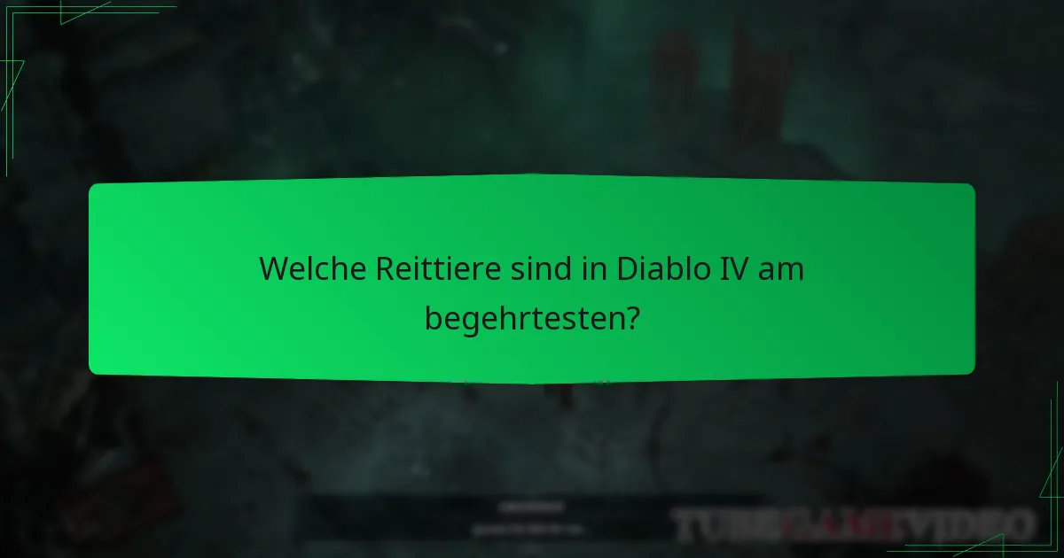 Welche Reittiere sind in Diablo IV am begehrtesten?