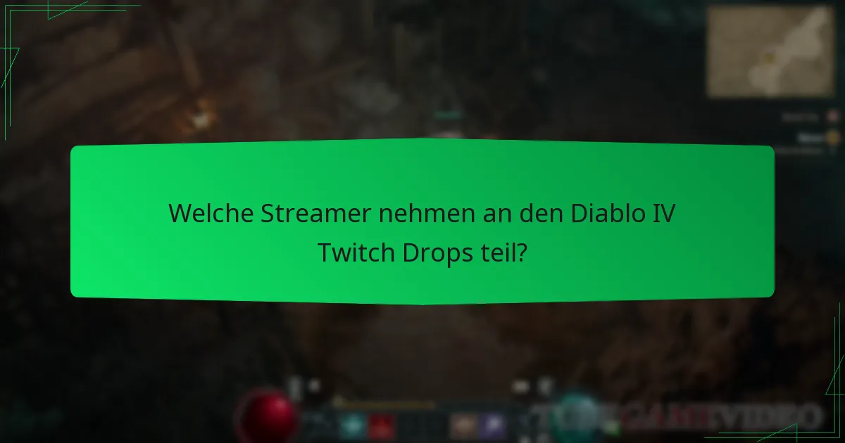 Welche Streamer nehmen an den Diablo IV Twitch Drops teil?