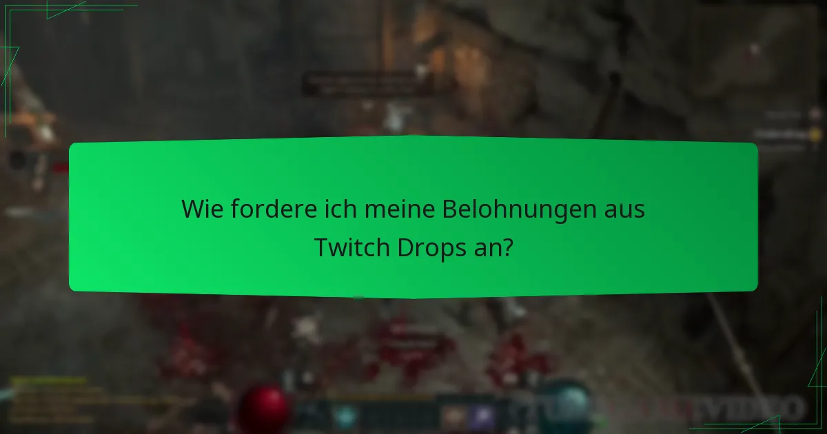Wie fordere ich meine Belohnungen aus Twitch Drops an?