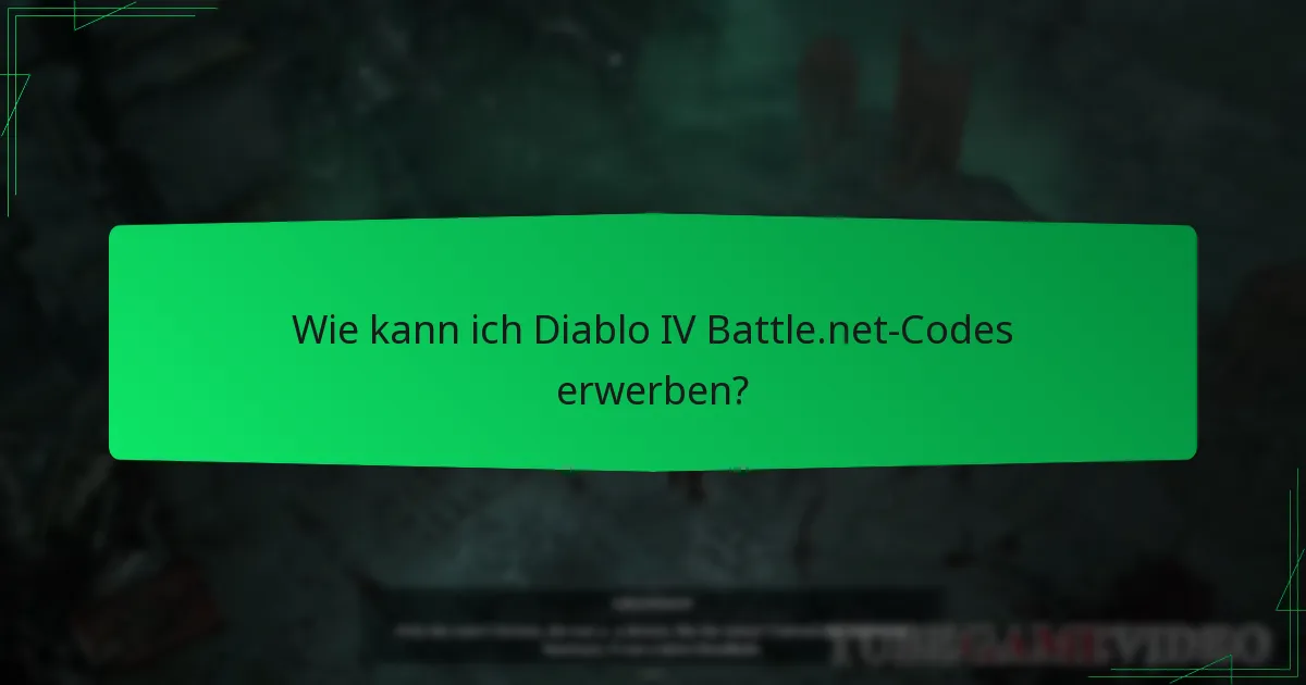 Wie kann ich Diablo IV Battle.net-Codes erwerben?