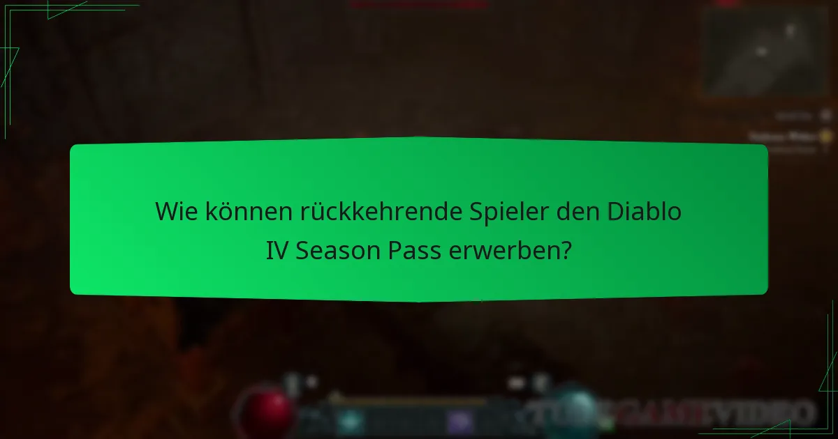 Wie können rückkehrende Spieler den Diablo IV Season Pass erwerben?
