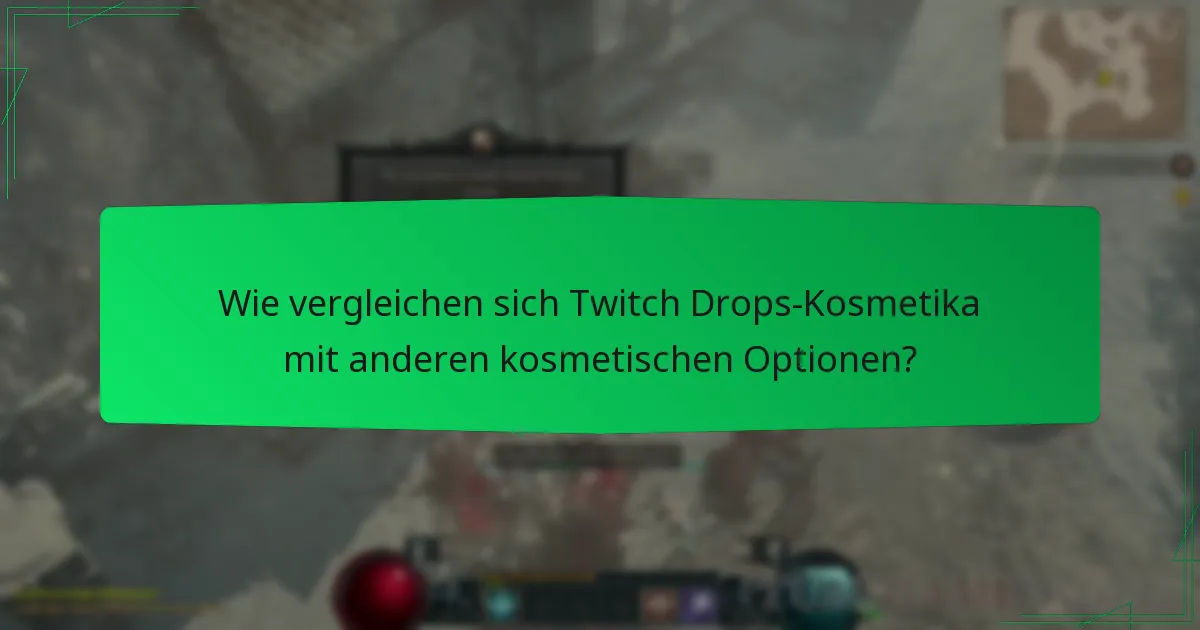 Wie vergleichen sich Twitch Drops-Kosmetika mit anderen kosmetischen Optionen?
